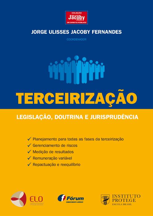 Autor Jorge Ulisses Jacoby Fernandes TERCEIRIZAÇÃO Legislação, Doutrina e Jurisprudência Área específica Direito Administrativo.