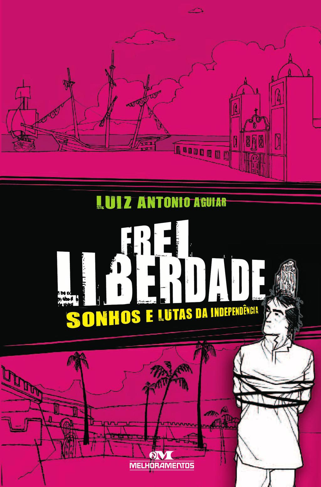 PROJETO PEDAGÓGICO FREI LIBERDADE SONHOS E LUTAS DA INDEPENDÊNCIA Rua Tito, 479 Lapa São Paulo SP CEP 05051-000