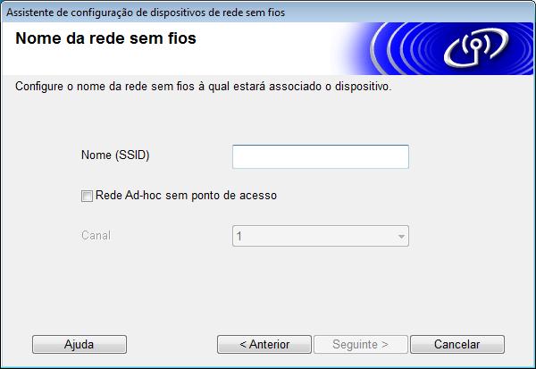 Configuração do equipamento para uma rede sem fios (ADS-2800W/ADS-3600W) 7 Digite um novo SSID no campo Nome (SSID) e clique em Seguinte.