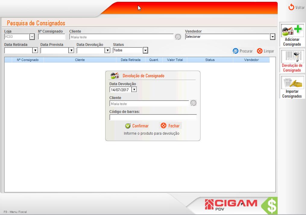16 7.1 Devolver consignado Na tela do cadastro do cliente, clique na opção <Consignação Produtos>.