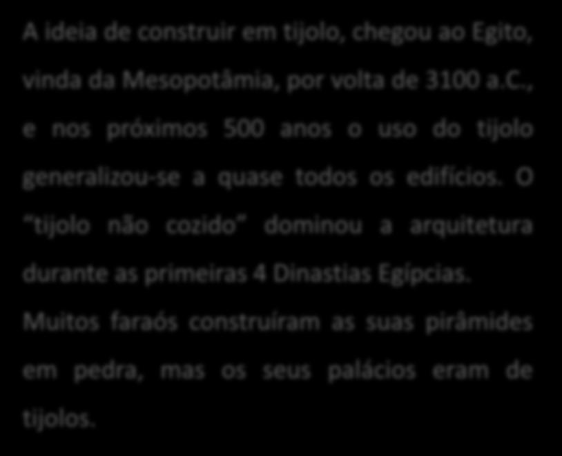 , e nos próximos 500 anos o uso do tijolo generalizou-se a