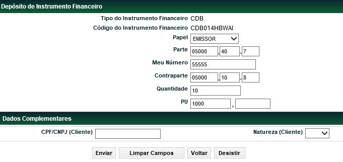 Opção: Depósito sem financeiro O Emissor/Detentor pode efetuar o lançamento de uma operação de Depósito sem financeiro, não sendo permitida a informação de PU.