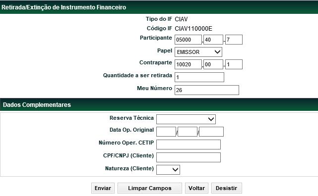 Tela Retirada/Extinção de Instrumento Financeiro Funções Títulos e Valores Mobiliários dos Campos da Tela Retirada de Instrumento Financeiro Campos Retirada Campos de preenchimento obrigatório.