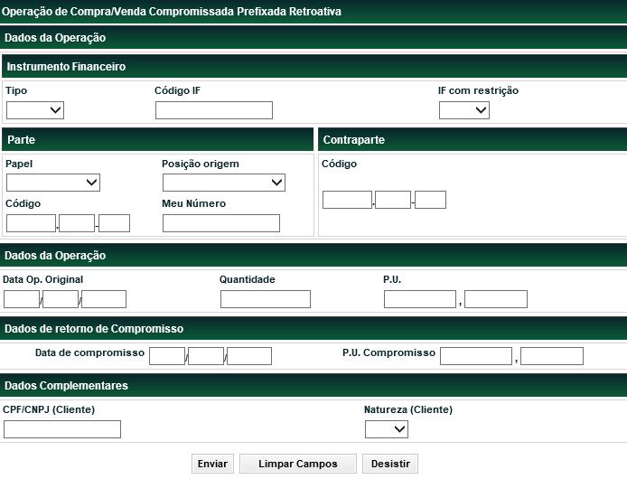 Compromissada > Compra/Venda Prefixada Retroativa Menu Títulos e Valores Mobiliários > Cadastramento de Operação > Compromissada > Compra/Venda Prefixada Retroativa Visão Geral Função disponível para