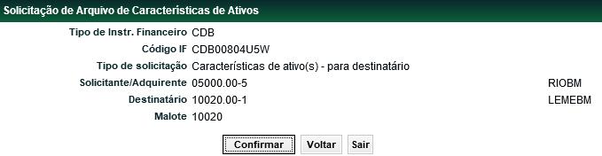 Campos Código IF Solicitante/ Adquirente Destinatário Código do instrumento financeiro a ser consultado. Código Cetip do Detentor do instrumento financeiro.