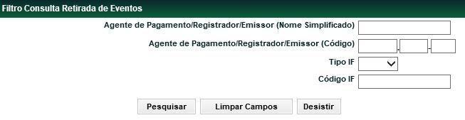 Consulta Agenda de Retirada de Eventos Funções Títulos e Valores Mobiliários Menu Títulos e Valores Mobiliários > Consultas > Consulta