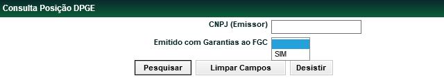 Consulta Posição de DPGE Menu Títulos e Valores Mobiliários > Consultas > Consulta Posição de DPGE Visão Geral Consulta disponível apenas para o instrumento financeiro DPGE.