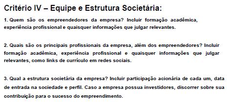 Critérios de Seleção (item 7 do Edital) CRITÉRIOS CLASSIFICATÓRIOS - IV - Empreendedor e Equipe Para