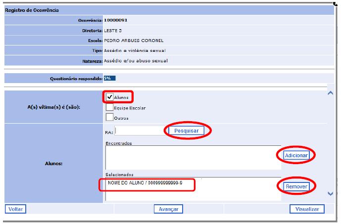 a) Informar RA (Aluno) ou CPF (Equipe Escolar); b) Selecionar botão Pesquisar ; c) Caso o aluno ou servidor exista, suas informações serão visualizadas na caixa Encontrados ; d) Se realmente for o