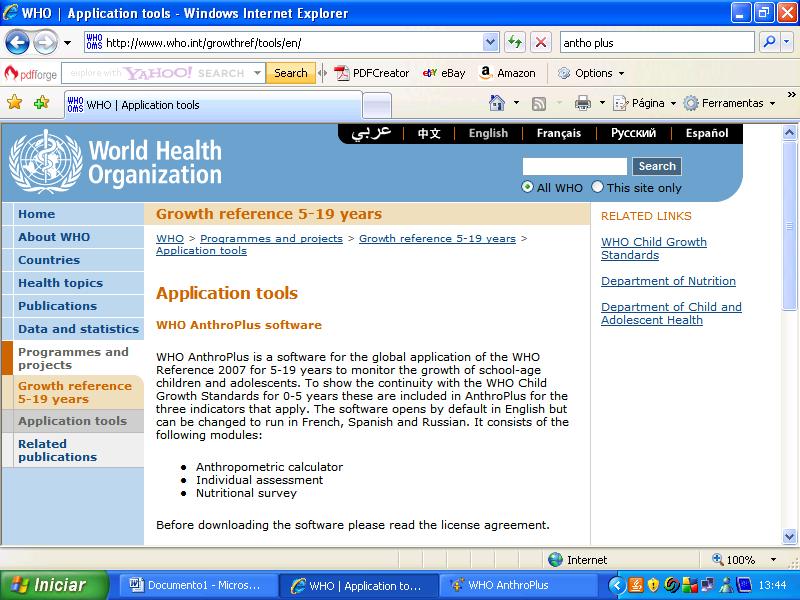 ANTHRO PLUS: (crianças/adolescentes de 5 a 19 anos) Growth reference 5 19 years Entrar no site da Organização Mundial da saúde e baixar o programa e instalá-lo no