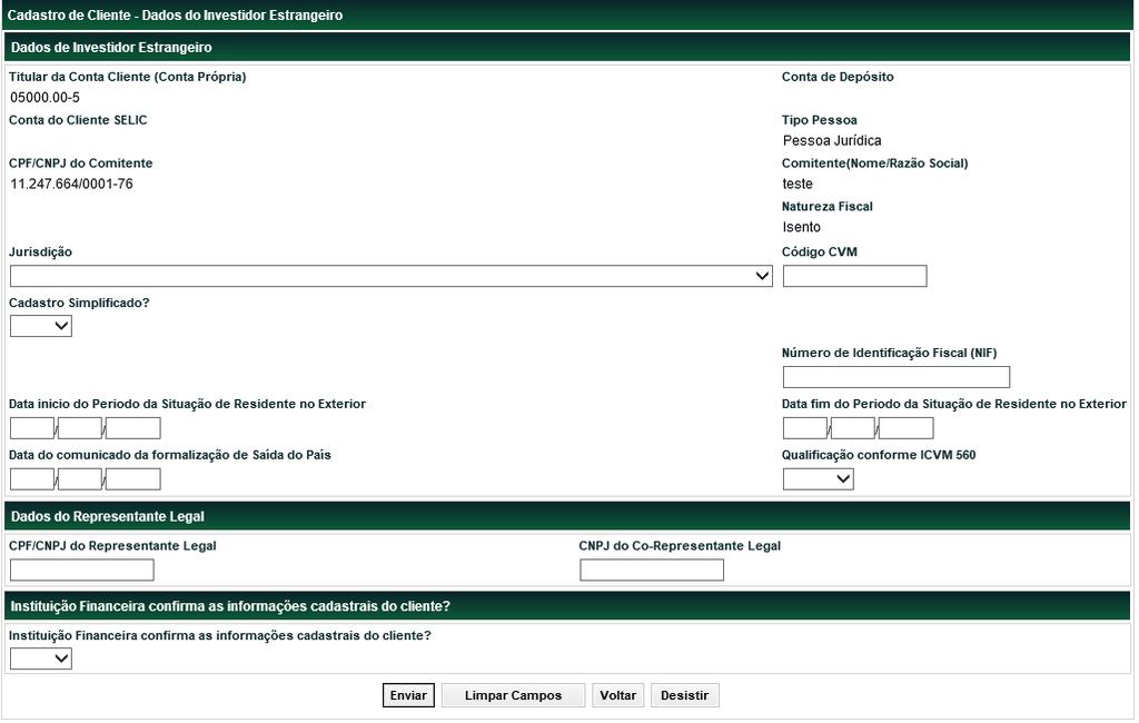 Cadastros Tela Cadastro de Cliente Dados da Pessoa Jurídica, quando Investidor Estrangeiro = Investidor Estrangeiro CVM 4373 Campo Descrição Dados do Investidor Estrangeiro Campos de preenchimento