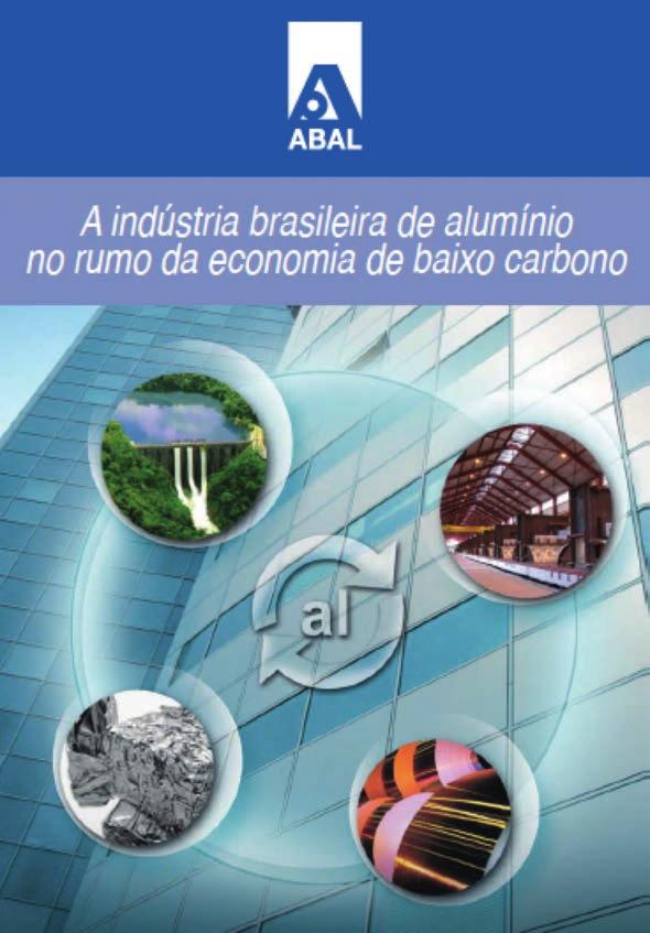 A SUSTENTABILIDADE DA INDÚSTRIA BRASILEIRA DO ALUMÍNIO Figura 8 - Capa do Estudo A indústria brasileira de alumínio no rumo da economia de baixo carbono Fonte ABAL.