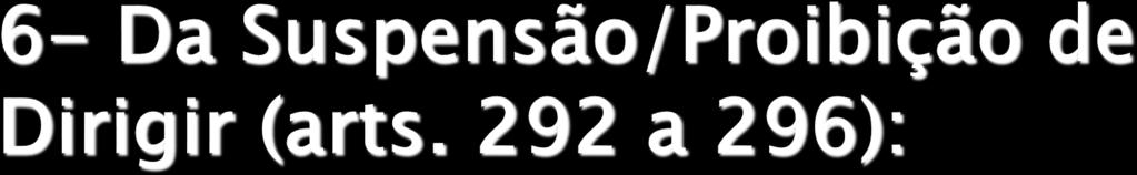 Hipóteses Sanção imposta no tipo penal (homicídio lesões embriaguez racha) Sanção imposta em qualquer crime em face da reincidência (art.