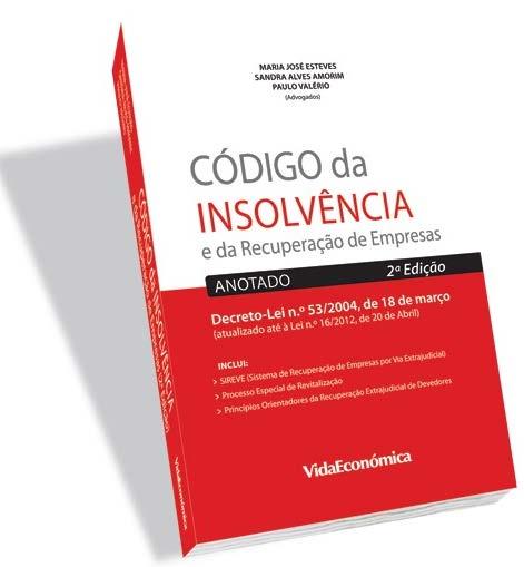 O PER E A REABILITAÇÃO DE DEVEDORES Processo de Insolvência ( ) satisfação dos credores pela forma prevista num plano de insolvência, baseado, nomeadamente, na recuperação da empresa compreendida na