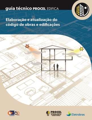 Orienta os administradores municipais para adoção de premissas de eficiência energética em edificações na elaboração e atualização dos códigos de obras municipais.