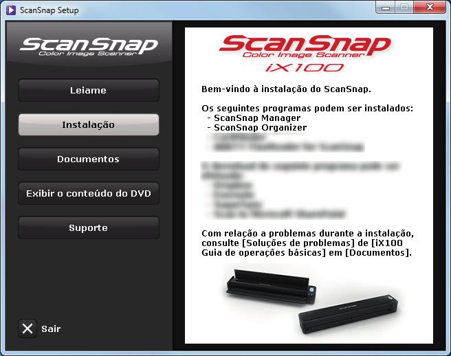 Como instalar os aplicativos Como instalar os aplicativos Inserindo o Setup DVD-ROM no drive de DVD do computador, a janela [ScanSnap Setup] será exibida.