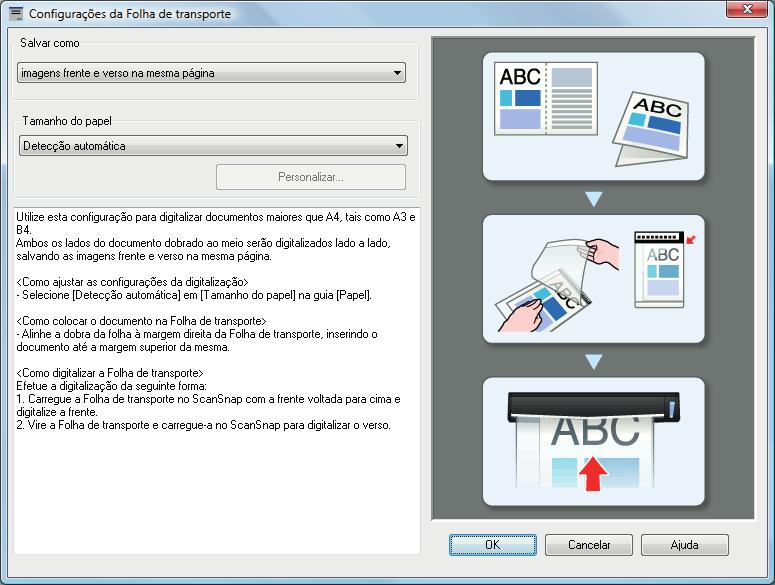 Digitalização de documentos maiores que o tamanho A4 ou Carta (com a Folha de transporte) Para maiores detalhes, consulte a Ajuda do ScanSnap Manager. 4.