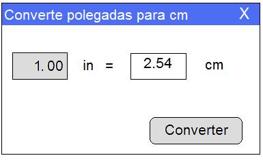 P4 Interface Gráfica do Utilizador - GUI (3 valores) Prete-se implementar uma GUI, tal como se mostra no esboço da Figura 1, para conversão de unidades de comprimento - de polegadas para centímetros