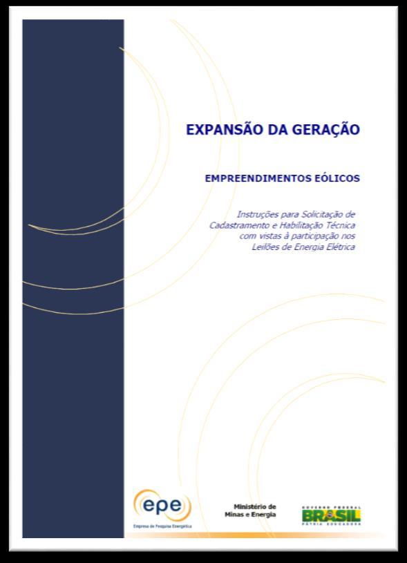 Base legal e normativa Instruções de Cadastramento e Habilitação Técnica Publicadas pela EPE com detalhamento dos requisitos técnicos e documentais A legitimidade das Instruções da EPE é garantida