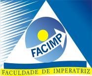 FACULDADE DE IMPERATRIZ (FACIMP) Associação Região Tocantina de Educação e Cultura S/C Ltda. CNPJ. 69.441.194/0001-67 Telefax: (99) 524-8298 site: www.facimp.edu.