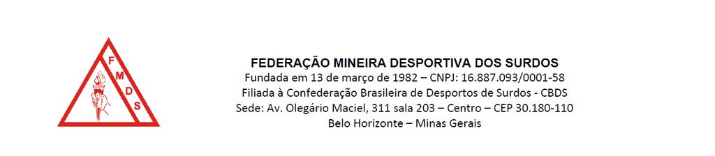 OF. FMDS Nº 426/17. Belo Horizonte, 08 de março de 2017. Ilmo. Sr. Alexandre Couto DD. Presidente da Confederação Brasileira de Desportos de Surdos CBDS Porto Alegre Rio Grande do Sul.