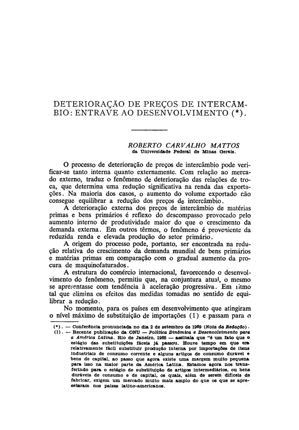 DETERIORAÇAO DE PREÇOS DE INTERCÂM BIO : ENTRAVE AO DESENVOLVIMENTO (*). ROBERTO CARVALHO MATTOS da Universidade Federal de Minas Gerais.