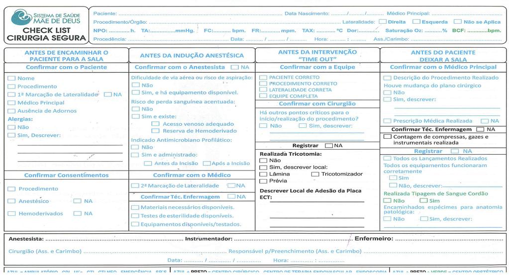 POT 06-300-02 Protocolo Cirurgia Segura Check List Cirurgia Segura Para melhor definição dos campos checados em cada procedimento, seguem as orientações abaixo: Procedimentos realizados no