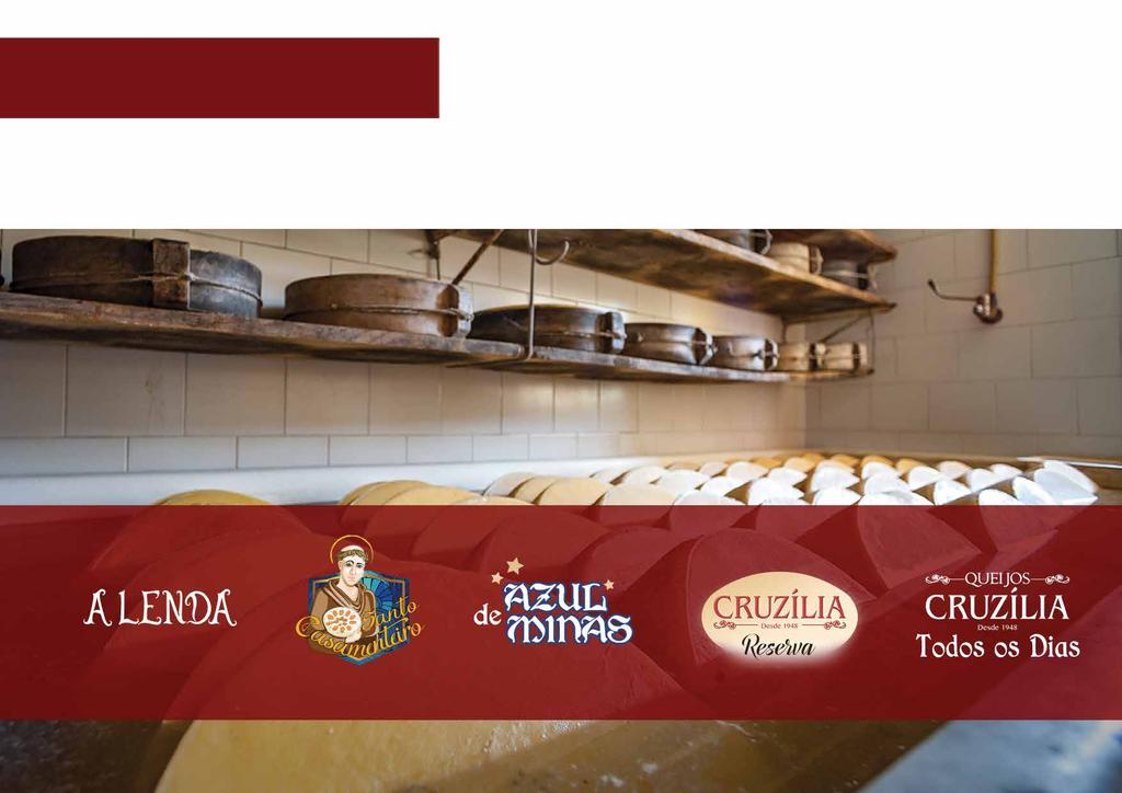 Linha de Produtos Os queijos Cruzília são produzidos seguindo a tradicional arte
