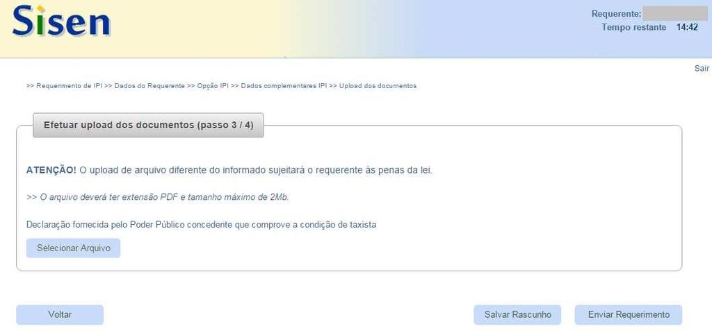 Manual de Orientações do Sisen para o Contribuinte versão 2.0 16 3.1.1.3. UPLOAD DE DOCUMENTOS Antes de concluir o requerimento, será necessário efetuar o upload dos documentos comprobatórios.