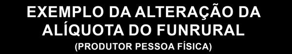 EXEMPLO DA ALTERAÇÃO DA ALÍQUOTA DO FUNRURAL (PRODUTOR PESSOA FÍSICA) A Guia da Previdência Social GPS a seguir tem como exemplo a venda da comercialização da produção vegetal ou animal do produtor