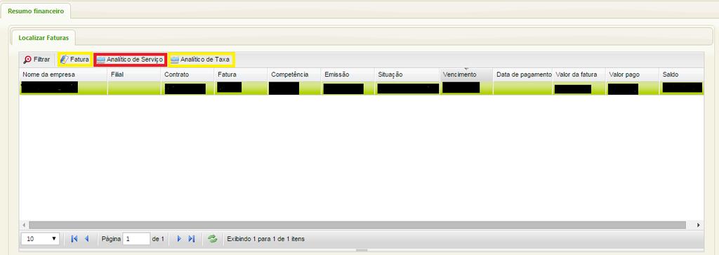 Fatura Em Resumo Financeiro, na aba Localizar Faturas, são opções disponíveis: Fatura, Analítico de Serviço e Analítico de Taxa Fatura (impressão ou visualização): o número do RPS constará na fatura
