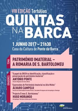 ª edição será dedicada à temática Património Imaterial, ficando as diversas abordagens a cargo de António Ponte (Director Regional de Cultura Norte), Álvaro Campelo (Docente Universitário, Sociedade