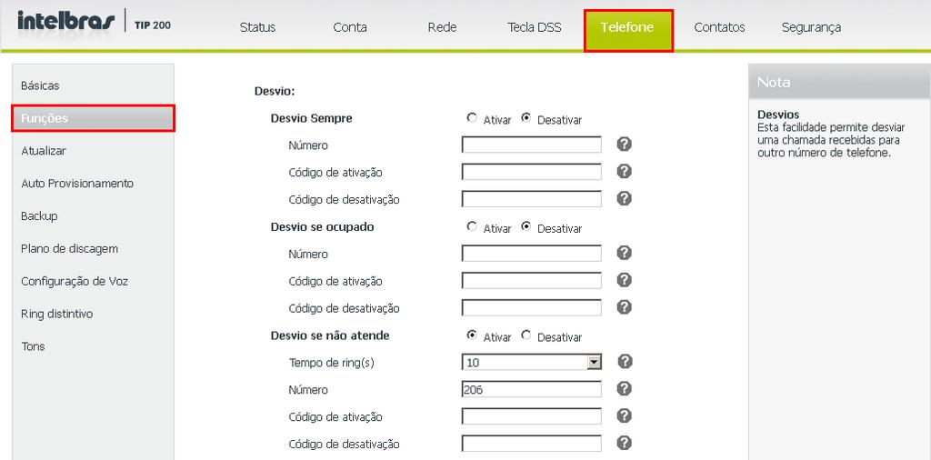 Opção Telefone>Funções Obs.: verifique disponibilidade com a sua operadora VoIP. Chamada em espera Essa função permite colocar uma chamada ativa em espera.