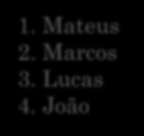 Mateus 2. Marcos 3. Lucas 4.