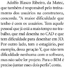 Se encontrarmos um problema de interferência, chamamos a pessoa responsável pelo projeto, elafaz a alteraçãoe nósremodelamosno BIM Adolfo Ribeiro(Gerente TI) CONSTRUTORAS DESAFIO