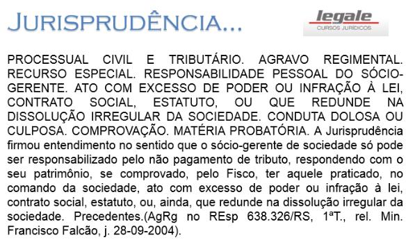 Observação: Se o sócio estiver inscrito na dívida ativa junto com a empresa, quando houver o ajuizamento da execução, caberá ao sócio provar que não atuou com nenhuma hipótese do