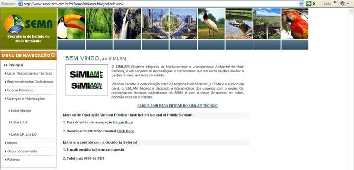 SIMLAM PÚBLICO Sistema Integrado de Monitoramento e Licenciamento Ambiental de Mato Grosso), um conjunto de metodologias e ferramentas que tem como objetivo auxiliar a gestão