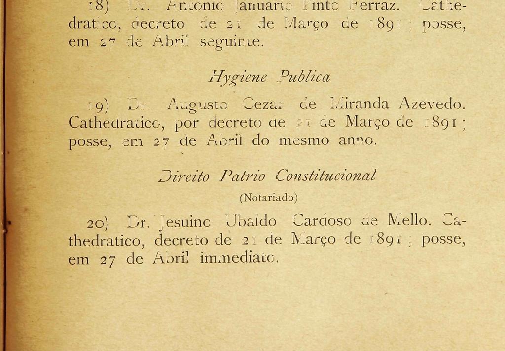 Medicina Legal 16) Dr. Antônio Amancio Pereira de Carvalho. Cathedratico, por decreto de 2 de Fevereiro de 1891; posse, em 20 de Abril do mesmo anno.