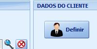 Quadro: DADOS DO CLIENTE DEFINIR Acessa a janela LOCALIZAR CLIENTE, na qual é possível selecionar um cliente cadastrado.