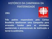1961 - Três padres responsáveis pela Cáritas Brasileira idealizaram uma Campanha para arrecadar fundos para as atividades assistenciais e promocionais da instituição e torná-la autônoma.