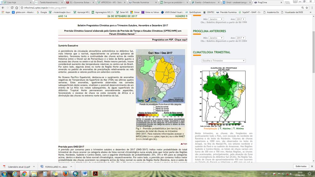 Prognóstico Climático De acordo com o Prognóstico Climático para Outubro, Novembro e Dezembro (OND) de 2017 (figura 2), as chuvas para as regiões produtoras de Mato Grosso do Sul, devem permanecer