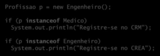 Categóricas Realizam operações sobre tipos de dados: Identificação de tipo: Profissao p = new Engenheiro(); if (p instanceof Medico) System.out.