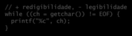 redigibilidade, - legibilidade while ((ch = getchar())!