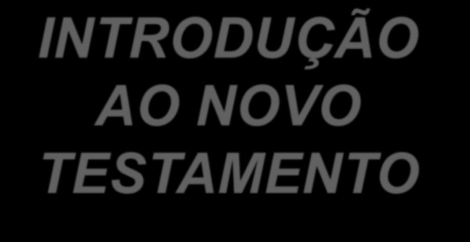 INTRODUÇÃO AO NOVO TESTAMENTO Percorria Jesus Cidades e povoados: 1.