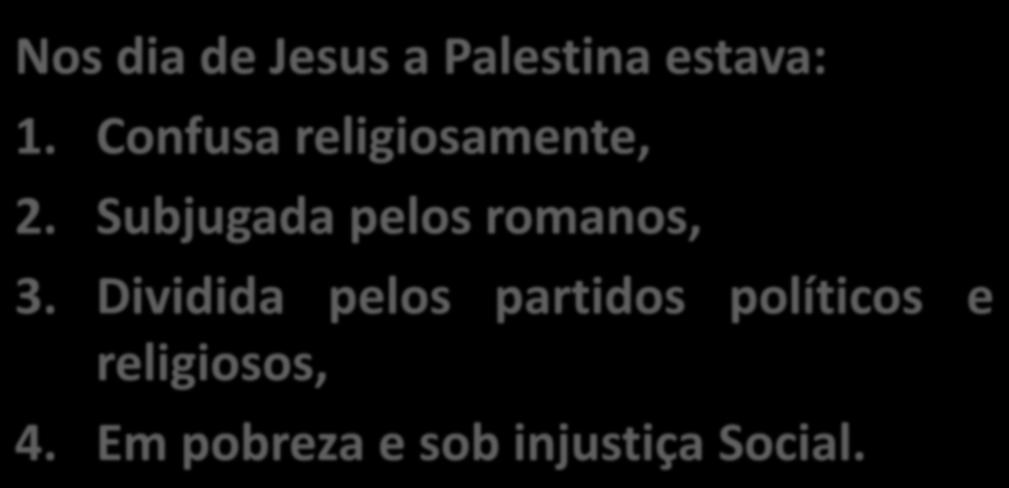 Algumas Instituições e Grupos Importantes dos Dias do Senhor Jesus Nos dia de Jesus a Palestina estava: 1.