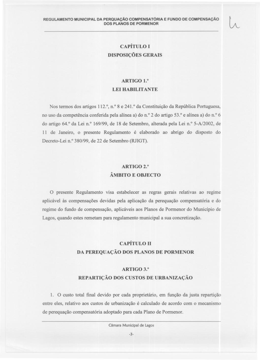 ~ ~ CAPÍTULO I DISPOSIÇÕES GERAIS ARTIGO 1.0 LEI HABILIT ANTE Nos tennos dos artigos 112.,n.o 8 e 241. da Constituição da República Portuguesa, no uso da competência conferida pela alínea a) do n.