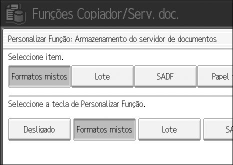 Funções Gerais Personalizar Função: Armazenamento do Servidor de Documentos Nas teclas de funções pode ser registado um máximo de quatro funções frequentemente utilizadas.