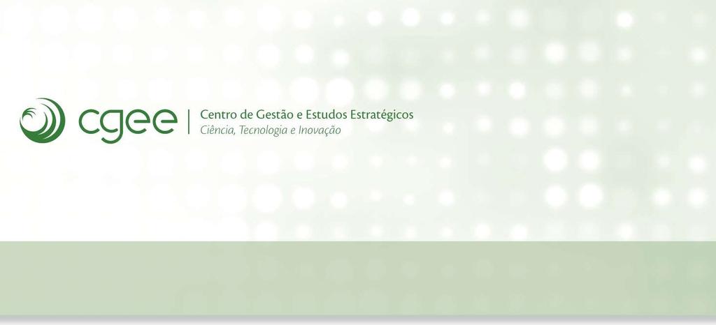 A experiência do CGEE em estudos estratégicos para o desenvolvimento nacional Mayra Juruá G.
