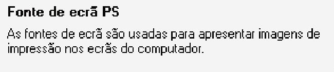 INSTALAR AS FONTES DE ECRÃ PS As fontes que podem ser utilizadas pelo controlador de impressora PS encontram-se no CD-ROM "PRINTER UTILITIES" que acompanha o kit de expansão PS3.