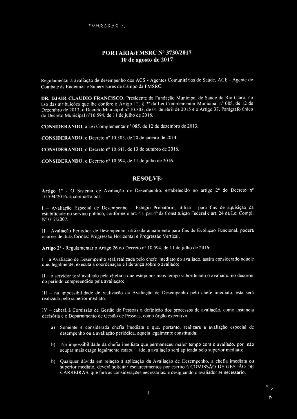 - susm FU N DAÇÁO / S EC R ETA R I A D E PORTARIA/FMSRC Nº 3730/2017 10 de agosto de 2017 Regulamentar a avaliação de desempenho dos ACS - Agentes Comunitários de Saúde, ACE - Agente de Combate às